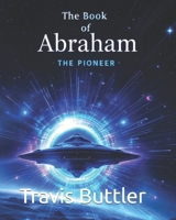 The Book of Abraham: The Pioneer (Let There Be Lights) B0DVSPW3JK Book Cover