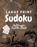 Large Print Sudoku: Halloween Sudoku Book for Seniors, 100 Puzzles with Solutions, One Puzzle Per Page, Hard Level, Advanced Sudoku Book, Sharpen Your Mind B09CR9S849 Book Cover