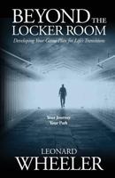 Beyond The Locker Room: Developing Your Game Plan for Life's Transition's 0990986527 Book Cover