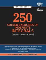 250 Solved Exercises of Indefinite Integrals: Includes Theoretical Basis 9801803886 Book Cover