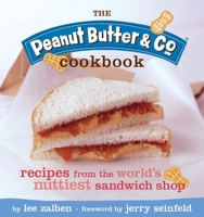The Peanut Butter & Co. Cookbook: Recipes from the World's Nuttiest Sandwich Shop 1594740569 Book Cover