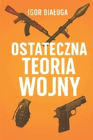 Ostateczna teoria wojny (Polish Edition) 8397991549 Book Cover