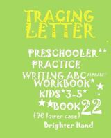 Tracing Letter: PRESCHOOLERS*PRACTICE WRITING*ABC Alphabet WORKBOOK, KIDS*AGES 3-5: TRACING LETTER: PRESCHOOLERS*PRACTICE WRITING*ABC 1975970640 Book Cover