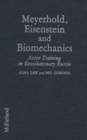 Meyerhold, Eisenstein and Biomechanics: Actor Training in Revolutionary Russia 0786400986 Book Cover
