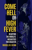 Come Hell or High Fever: Readying the World's Megacities for Disaster 1760465534 Book Cover