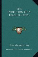 The Evolution of a Teacher 1437291813 Book Cover