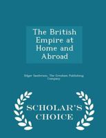 The British Empire at Home and Abroad 1018493336 Book Cover