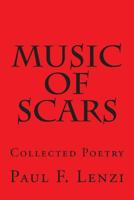 Music of Scars: Collected Poetry 1495492109 Book Cover