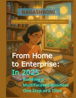 From Home to Enterprise: In 2025 Building a Multifaceted Business One Step at a Time: Business ideas in India, ranging from simple to complex 9334288841 Book Cover
