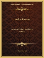 London Pictures: Drawn With Pen And Pencil 1241599017 Book Cover