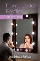 Transgender Profiles: Time for a Change 1612549861 Book Cover