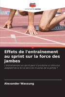 Effets de l'entraînement au sprint sur la force des jambes: L'entraînement au sprint peut-il produire un stimulus adaptatif de la force dans les muscles de la jambe ? (French Edition) 6206822397 Book Cover