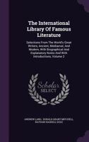 The International Library of Famous Literature: Selections from the World's Great Writers, Ancient, Mediaeval, and Modern, with Biographical and ... Essays by Many Eminent Writers, Volume 2 1277553076 Book Cover