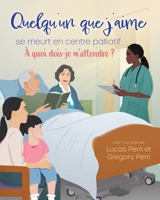 Quelqu'un que j'aime se meurt en centre palliatif: À quoi dois-je m'attendre ? 1038376009 Book Cover