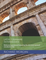 Latin Grammar: Intermediate: Reference grammar featuring the AS Level defined vocabulary list B08BG2PZ22 Book Cover