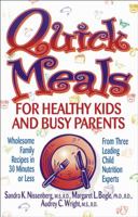 Quick Meals for Healthy Kids and Busy Parents: Wholesome Family Recipes in 30 Minutes or Less From Three Leading Child Nutrition Experts 0471346985 Book Cover