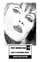 Pat Benatar Adult Coloring Book: Four Grammy Awards Winner and Talented Vocal, Angelic Voice and Cultural Icon Inspired Adult Coloring Book 1986690067 Book Cover