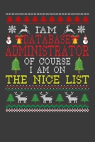 I Am Database Administrator Of Course I am On The Nice List: Funny Christmas Present For Database Administrator . 100 Pages 6" x 9" White Print ... . Santa Claus Xmas Theme Ugly Style Xmas Not 1672282691 Book Cover