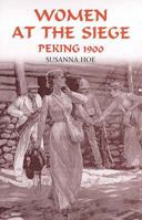 Women at the Siege, Peking 1900 095377306X Book Cover