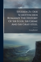 Studien Zu Der Schottischen Romanze The History Of Sir Eger, Sir Grime And Sir Gray-steel: I-iv... 1279795689 Book Cover