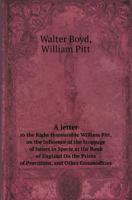 A Letter to the Right Honourable William Pitt: On the Influence of the Stoppage of Issues in Specie at the Bank of England, on the Prices of Provisions, and Other Commodities 1177484129 Book Cover