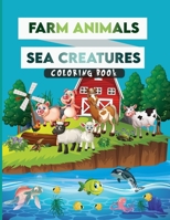 Farm Animals-Sea Creatures Coloring Book for Kids: Activity Book for Kids Ages 2-4 and 4-8, Boys or Girls, with 50 High Quality Illustrations of Fantastic Farm Animals and Sea Creatures. 1803353600 Book Cover