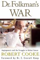 Dr. Folkman's War: Angiogenesis and the Struggle to Defeat Cancer 0812974840 Book Cover