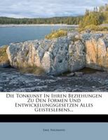 Die Tonkunst In Ihren Beziehungen Zu Den Formen Und Entwickelungsgesetzen Alles Geisteslebens: Die Tonkunst In Der Culturgeschichte. Bd. 1: Von Emil Naumann... 1271611686 Book Cover