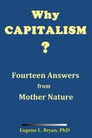 Why Capitalism? Fourteen Answers from Mother Nature 1662800789 Book Cover