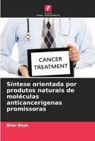 Síntese orientada por produtos naturais de moléculas anticancerígenas promissoras 6209097766 Book Cover