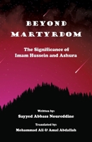 Beyond Martyrdom: The Significance of Imam Hussein and Ashura 6144741240 Book Cover