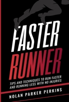 Faster Runner: Tips and Techniques to Run Faster and Running Less with No Injuries B095GS5HGG Book Cover