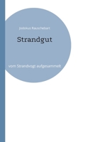 Strandgut: vom Strandvogt aufgesammelt (German Edition) 3769398351 Book Cover