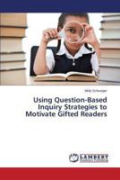 Using Question-Based Inquiry Strategies to Motivate Gifted Readers 3659508195 Book Cover