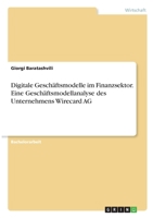Digitale Gesch�ftsmodelle im Finanzsektor. Eine Gesch�ftsmodellanalyse des Unternehmens Wirecard AG 3346333507 Book Cover