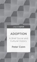 Adoption: A Brief Social and Cultural History 1137332204 Book Cover