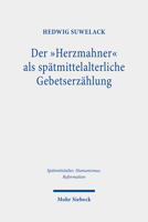Der Herzmahner Als Spatmittelalterliche Gebetserzahlung (Spatmittelalter, Humanismus, Reformation / Studies in the Late Middle Ages, Humanism and the Reformation) 3161608801 Book Cover