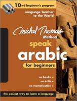 Speak Arabic For BeginnersThe Michel Thomas Method (8-CD Beginner's Program) (The Michel Thomas Method) 0071547258 Book Cover