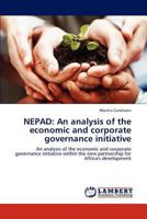 NEPAD: An analysis of the economic and corporate governance initiative: An analysis of the economic and corporate governance initiative within the new partnership for Africa's development 3848417367 Book Cover