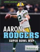 Aaron Rodgers: Super Bowl MVP 1538303973 Book Cover