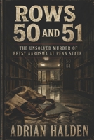 Rows 50 and 51: The Unsolved Murder of Betsy Aardsma at Penn State B0H6BCMXLL Book Cover