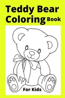 Teddy Bear Coloring Book For Kids: Ages 4-8 B0BBK3KG69 Book Cover