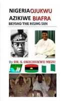 Nigeria Ojukwu Azikiwe Biafra Beyond the Rising Sun 0878310711 Book Cover
