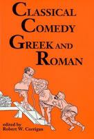 Classical Comedy - Greek and Roman: Six Plays 0936839856 Book Cover