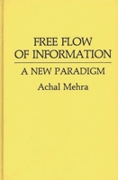 Free Flow of Information: A New Paradigm (Contributions to the Study of Mass Media and Communications) 0313252351 Book Cover