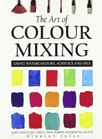 The Art of Colour Mixing: Using watercolours, acrylics and oils 1912217910 Book Cover
