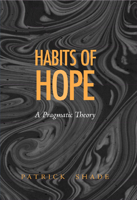 Habits of Hope: A Pragmatic Theory (The Vanderbilt Library of American Philosophy) 0826513611 Book Cover
