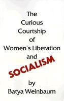 Curious Courtship of Women's Liberation and Socialism 0896080455 Book Cover