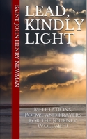 Lead, Kindly Light: Meditations, Poems, and Prayers for the Journey (Volume 1) 1698394896 Book Cover