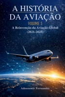 A História da Aviação Volume 3: A Reinvenção da Aviação Global (2021–2025) (Portuguese Edition) B0GQZCHP81 Book Cover
